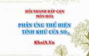 Phản ứng thể hiện tính Khử của SO2 (lưu huỳnh đioxit)? Hỏi nhanh đáp gọn môn Hóa